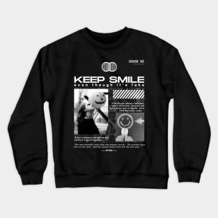 keep smiling even though it's fake Crewneck Sweatshirt